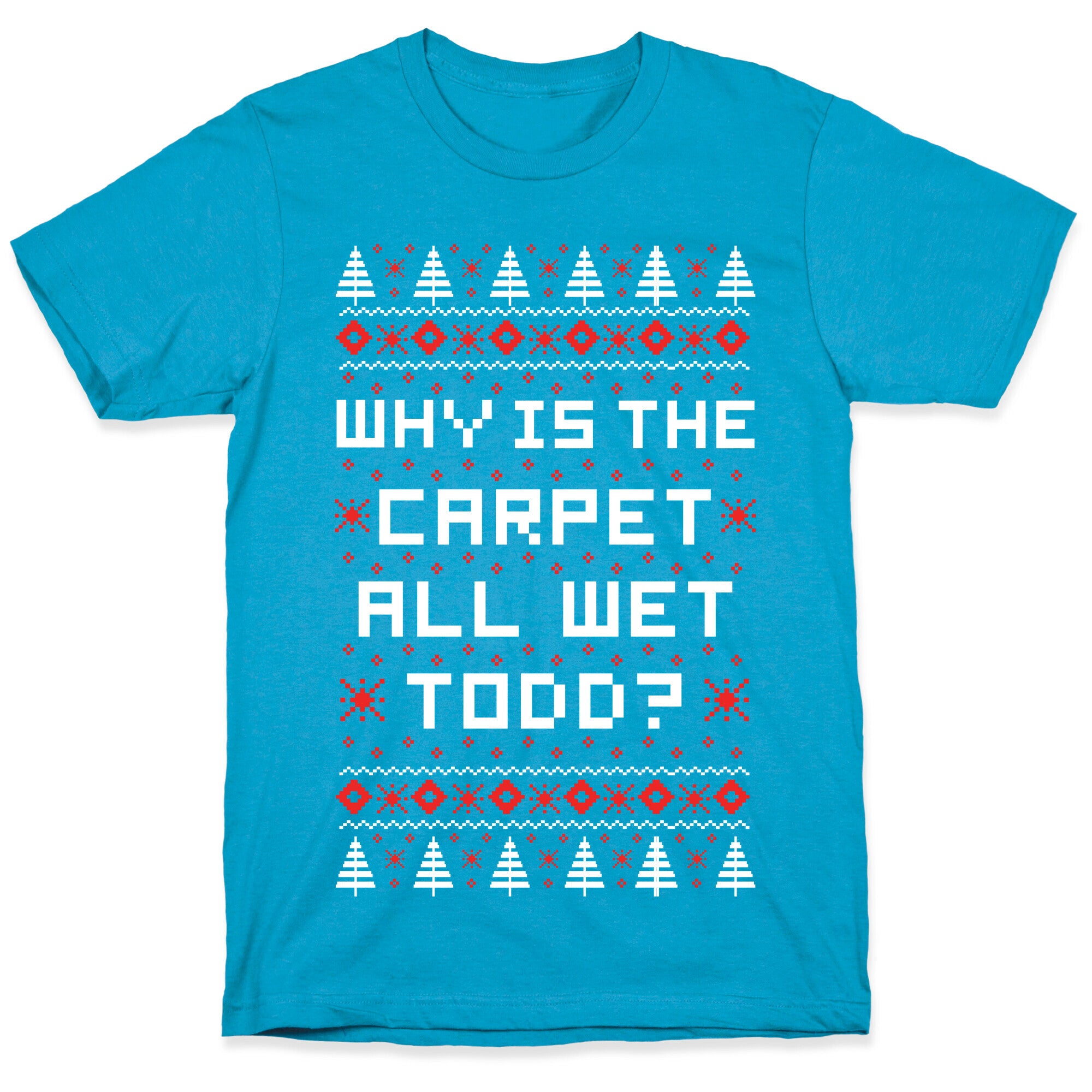 Why is the Carpet All Wet Todd Unisex Triblend Tee